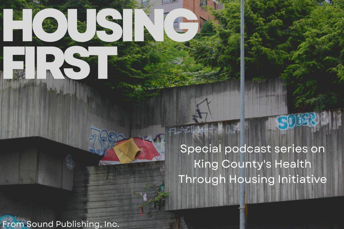 Housing First: Special podcast series on King County’s Health Through Housing program